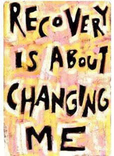 graphic that says "recovery is about changing me"