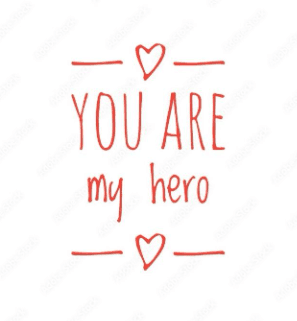 "You are my hero"